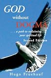 God Without Dogma: ... a path to reclaiming your spiritual life