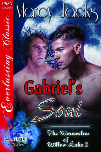 Gabriel's Soul [The Werewolves of Willow Lake 4] (Siren Publishing Everlasting Classic ManLove)