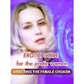 Erotic Guide for the Erotic Woman: Directing the Female Orgasm | [Pamela Rogers]