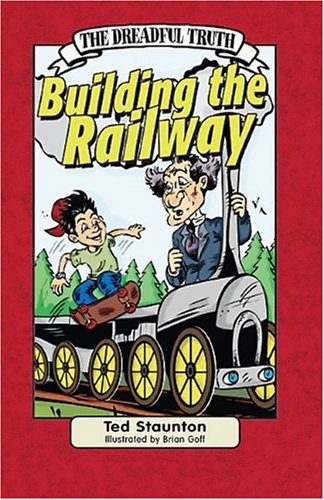 The Dreadful Truth: Building the Railway