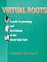 Virtual Roots: A Guide to Genealogy and Local History on the World Wide Web