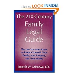The 21st Century Family Legal Guide: The Law You Must Know to Protect Yourself, Your Family, Your Property, and Your Money