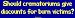 Should crematoriums give discounts for burn victims? Large Bumper Sticker
