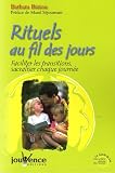 Rituels au fil des jours : Faciliter les transitions, sacraliser chaque journée Rituels au fil des jours : Faciliter les transitions, sacraliser chaque journée