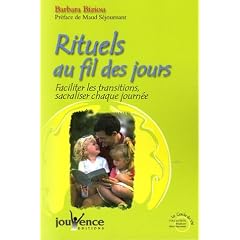 Rituels au fil des jours : Faciliter les transitions, sacraliser chaque journ�e