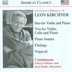 Leon Kirchner: Duo for Violin and Piano; Trio for Violin, Cello and Piano; etc.