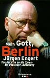 Produkt-Bild: Mein Gott, Berlin. Von der Elbe an die Spree: Ein deutscher Lebensweg