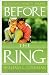 BEFORE THE RING - REVISED (Paperback)