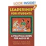 Leadership for Students: A Practical Guide for Ages 8-18