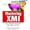 Mastering XMI: Java Programming with XMI, XML, and UML (With... by Timothy J. Grose, Gary C. Doney, and Stephen A. Brodsky