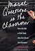 Image of Moral Questions in the Classroom: How to Get Kids to Think Deeply about Real Life and their School Work