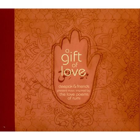 CD-Charts  Music : A Gift Of Love: Deepak & Friends Present Music Inspired By The Love Poems Of Rumi