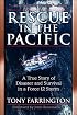 Rescue in the Pacific: A True Story of Disaster and Survival in a Force 12 Storm