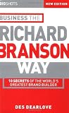 Big Shots, Business the Richard Branson Way: 10 Secrets of the Worlds Greatest Brand Builder: 10 Secrets of the Worlds Greatest Brand Builder Business the Richard Branson Way (Big Shots Series)