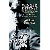 Winged Defense: The Development and Possibilities of Modern Air Power--Economic and Military (Dover Books on History, Political and Social Science) ~ William Mitchell
