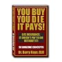 You Buy, You Die, It Pays!