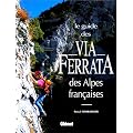 Le Guide Des Via Ferrata Les Alpes Francaises 2000