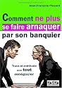 Comment ne plus se faire arnaquer par son banquier
