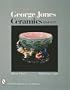 George Jones Ceramics (A Schiffer Book for Collectors)