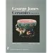 George Jones Ceramics (Schiffer Book for Collectors)
