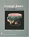 George Jones Ceramics: 1861-1951 (Schiffer Book for Collectors)