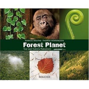 Forest Planet: The Last Green Paradises (Greenpeace Books) by Marcus Mauthe and Thomas Henningsen