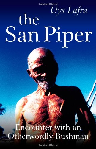 The San Piper: Encounters with an Otherworldly Bushman