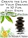 CREATE THE LIFE OF YOUR DREAMS IN 10 FUN, EASY STEPS - The Master Collection CREATE THE LIFE OF YOUR DREAMS IN 10 FUN, EASY STEPS - The Master Collection