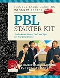 PBL Starter Kit: To-the-Point Advice, Tools and Tips for Your First Project (Project Based Learning Toolkit Series)