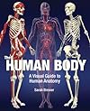 The Human Body: A Visual Guide to Human Anatomy