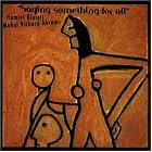Saying Something for All by Hamiet Bluiett and Muhal Richard Abrams