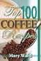 Top 100 Coffee Recipes: A Cookbook for Coffee Lovers