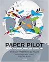 Paper Pilot: The Paper Airplane Pilot's Manual. With 24 Do-it-youself Punch-out Projects