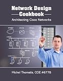 Network Design Cookbook: Architecting Cisco Networks