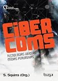 Ciber Coms: Tecnologias Ub铆quas, M铆dias Pervasivas (Portuguese Edition)