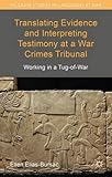 Translating evidence and interpreting testimony at a war crimes tribunal : working in a tug-of-war