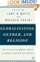 Globalization, Gender, and Religion: The Politics of Women's Rights in Catholic and Muslim Contexts