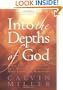 Into the Depths of God: Where Eyes See the Invisible, Ears Hear the Inaudible, and Minds Conceive the Inconceivable