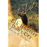 ElkHuntersDon'tCry:AnOutdoorCollection