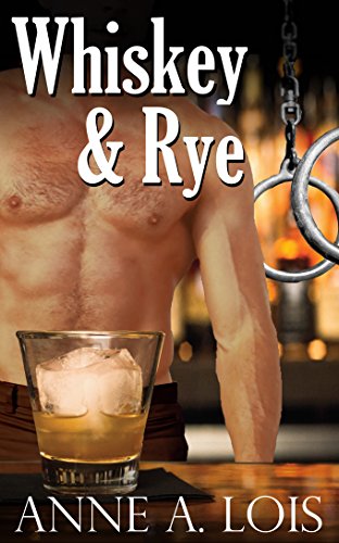 Whiskey and Rye: A Romantic BDSM Novel (Coach Rye Series Book 1), by Anne A. Lois Whiskey and Rye: A Romantic BDSM Novel (Coach Rye Series Book 1), by Anne A. Lois