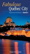 Fabulous Quebec City (Ulysses Travel Guide Quebec City)