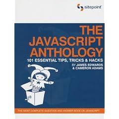The JavaScript Anthology: 101 Essential Tips, Tricks & Hacks