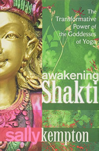 Awakening Shakti: The Transformative Power of the Goddesses of Yoga