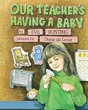 Our Teacher's Having a Baby Eve Bunting