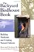 The Backyard Birdhouse Book: Building Nestboxes and Creating Natural Habitats