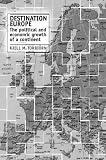 Destination Europe: The Political and Economic Growth of a Continent