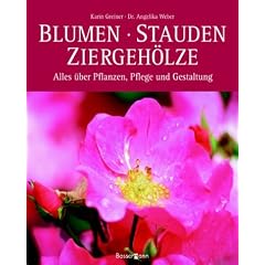 Blumen, Stauden, Ziergeh�lze. Alles �ber Pflanzung, Pflege und Gestaltung