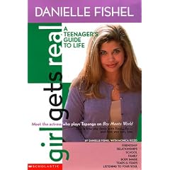 Girl Gets Real: Danielle Fishel Book (Girls Get Real)