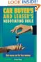 Car Buyer's and Leaser's Negotiating Bible: Get More Car For Less Money