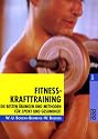 Fitness-Krafttraining: Die besten &Uuml;bungen und Methoden f&uuml;r Sport und Gesundheit
